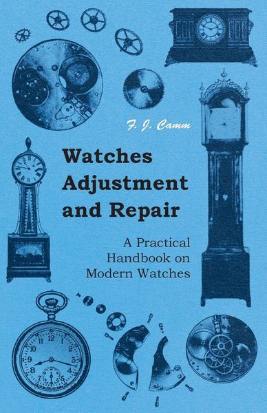 Produktbild: Watches Adjustment and Repair - A Practical Handbook on Modern Watches