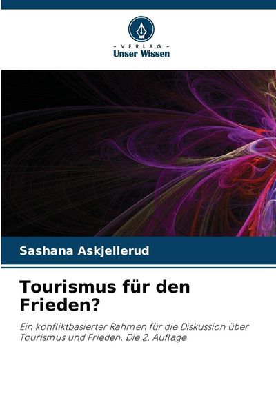 Tourismus für den Frieden?, Taschenbuch von Sashana Askjellerud, Verlag Unser Wissen, 9786202457101