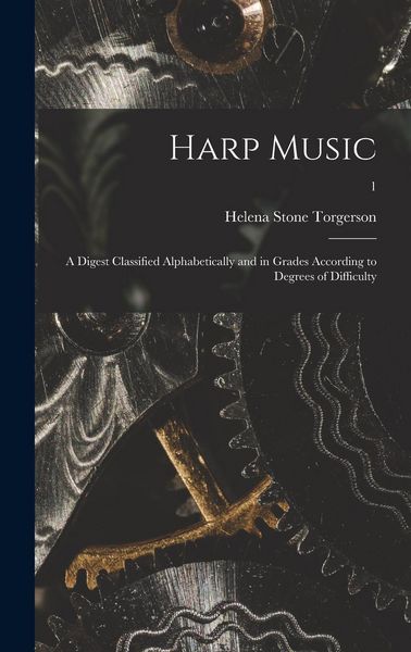 Produktbild: Harp Music; a Digest Classified Alphabetically and in Grades According to Degrees of Difficulty; 1