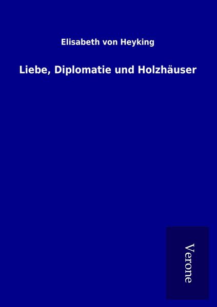 Produktbild: Liebe, Diplomatie und Holzh&auml;user