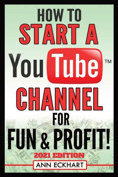 Produktbild: How To Start a YouTube Channel for Fun & Profit 2021 Edition