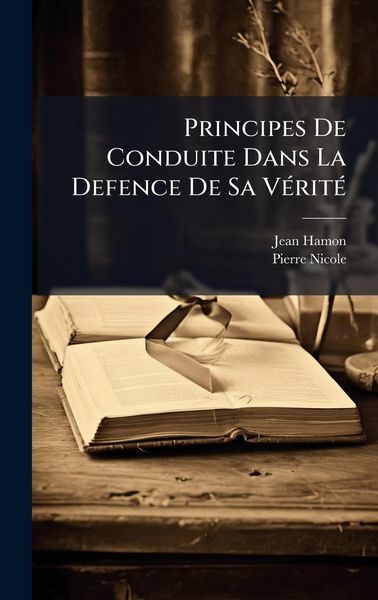 Produktbild: Principes De Conduite Dans La Defence De Sa V&Atilde;(c)rit&Atilde;(c)