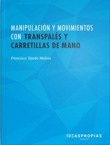 Produktbild: Manipulaci&oacute;n y movimientos con transpal&eacute;s y carretillas de mano : operativa, conducci&oacute;n, mantenimiento y seguridad