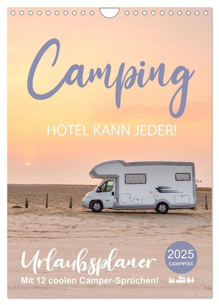 Camping - Hotel kann jeder! (Wandkalender 2025 DIN A4 hoch), CALVENDO Monatskalender