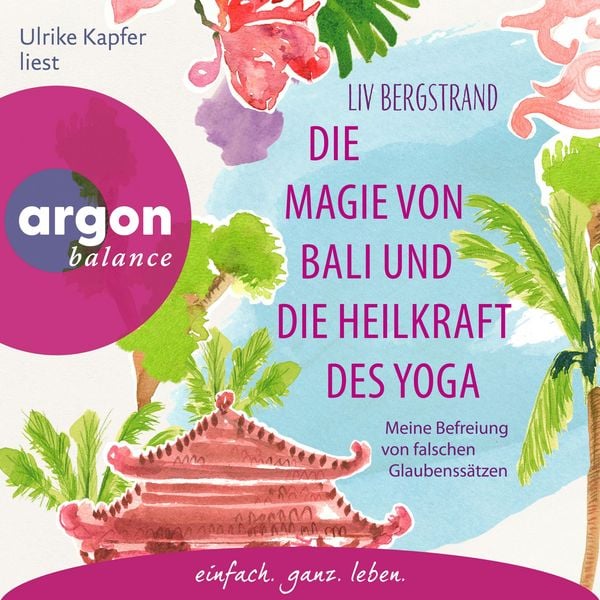 Die Magie von Bali und die Heilkraft des Yoga - Liv Bergstrand, Audio, 9783732483792