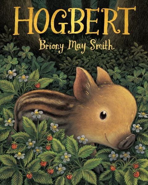 Hogbert, Gebundene Ausgabe von Briony May Smith, Walker Books, 978-1-5295-1835-1