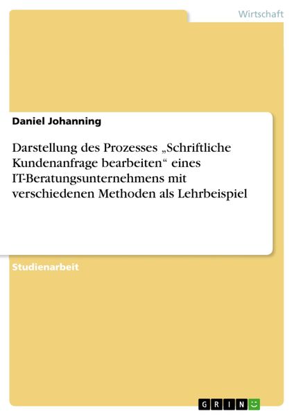 Produktbild: Darstellung des Prozesses "Schriftliche Kundenanfrage bearbeiten" eines IT-Beratungsunternehmens mit verschiedenen Methoden als Lehrbeispiel