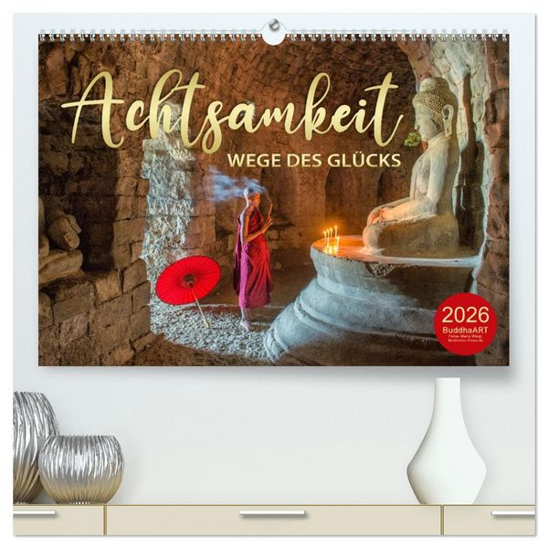 ACHTSAMKEIT - Wege des Glücks (hochwertiger Premium Wandkalender 2026 DIN A2 quer), Kunstdruck in Hochglanz