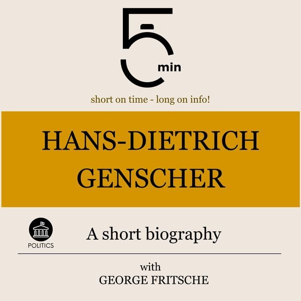 Hans-Dietrich Genscher: A short biography - 5 Minutes , 5 Minute Biographies , George Fritsche, Audio, 9783754509395