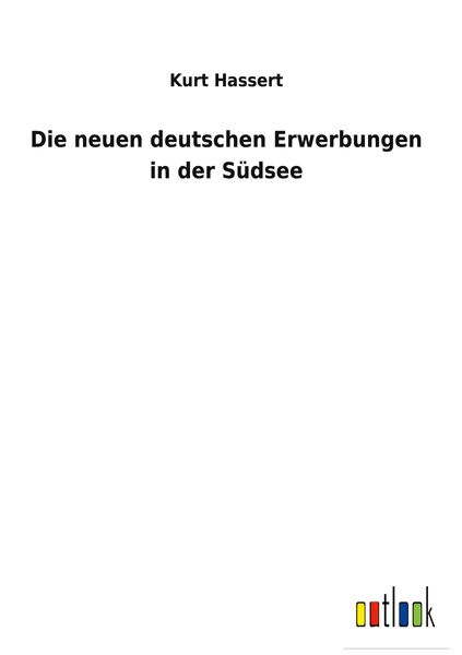 Produktbild: Die neuen deutschen Erwerbungen in der S&uuml;dsee