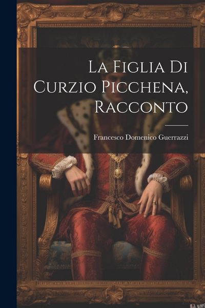 Produktbild: La Figlia Di Curzio Picchena, Racconto