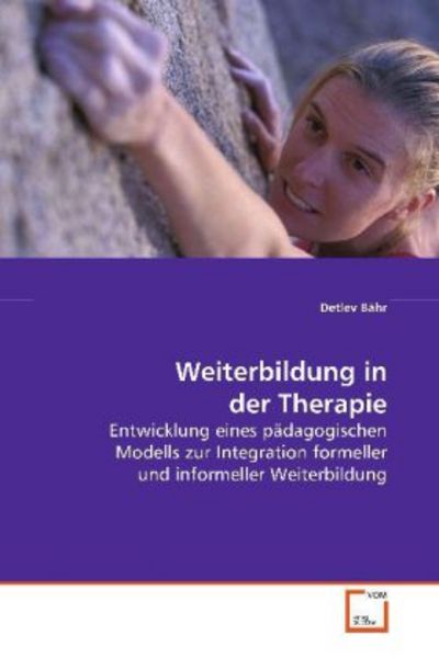 Bähr, D: Weiterbildung in der Therapie, Taschenbuch von Detlev Bähr, VDM, 9783639107579