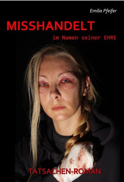 Produktbild: MISSHANDELT im Namen seiner Ehre - Tatsachen-Roman