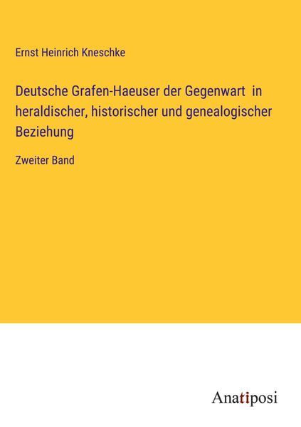 Produktbild: Deutsche Grafen-Haeuser der Gegenwart in heraldischer, historischer und genealogischer Beziehung