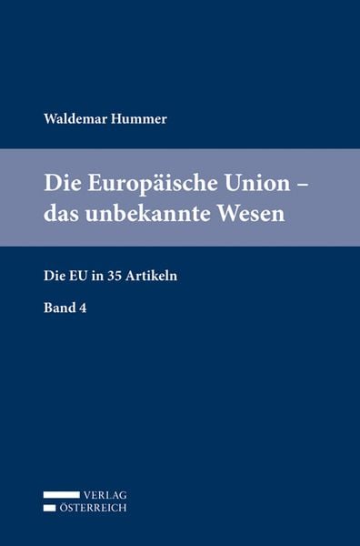 Die Europäische Union – das unbekannte Wesen, Taschenbuch von Waldemar Hummer, Verlag Österreich, 978-3-7046-7974-1