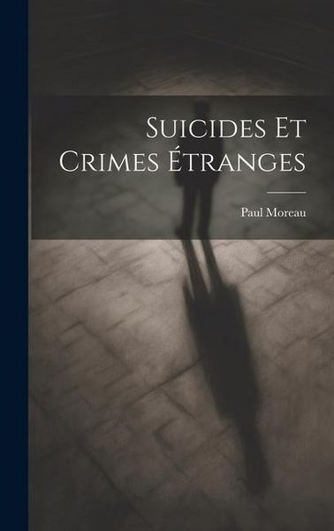Produktbild: Suicides Et Crimes &Eacute;tranges