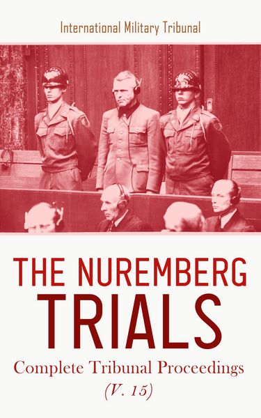 Produktbild: The Nuremberg Trials: Complete Tribunal Proceedings (V. 15)