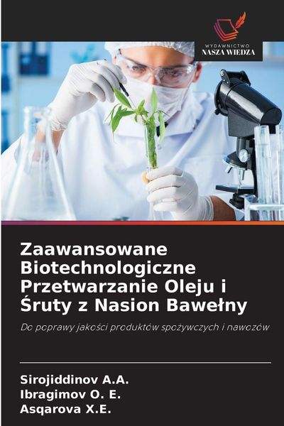 Produktbild: Zaawansowane Biotechnologiczne Przetwarzanie Oleju i &iquest;ruty z Nasion Bawe&iquest;ny