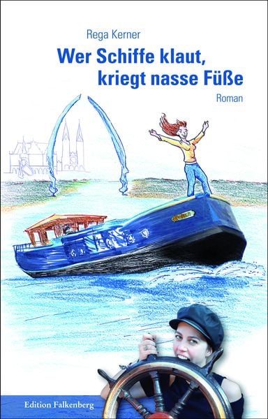 Wer Schiffe klaut, kriegt nasse Füße, Taschenbuch von Rega Kerner, Edition Falkenberg, 9783954941551