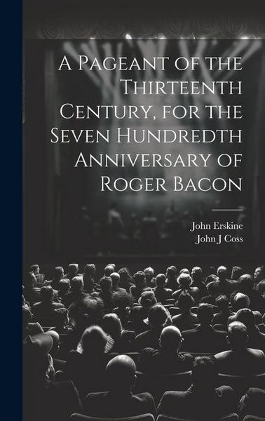 Produktbild: A Pageant of the Thirteenth Century, for the Seven Hundredth Anniversary of Roger Bacon