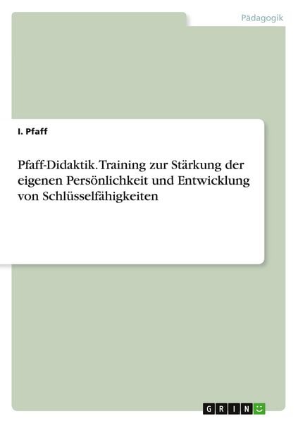 Produktbild: Pfaff-Didaktik. Training zur St&auml;rkung der eigenen Pers&ouml;nlichkeit und Entwicklung von Schl&uuml;sself&auml;higkeiten