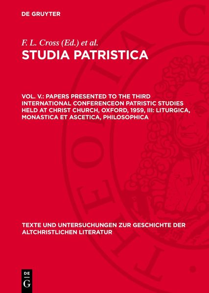 Studia Patristica / Papers presented to the Third International Conferenceon Patristic Studies held at Christ Church, Ox