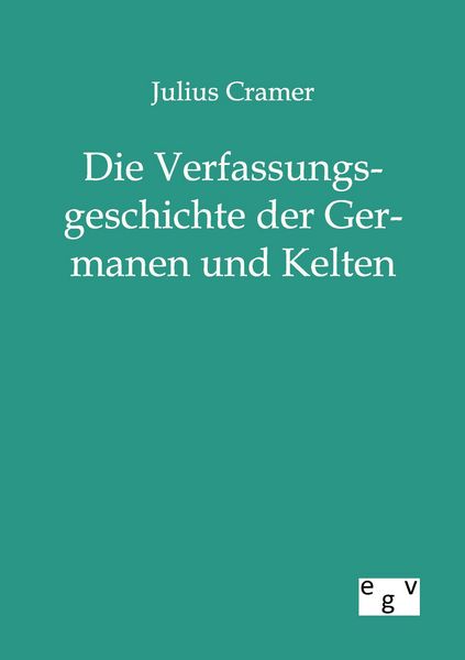 Produktbild: Die Verfassungsgeschichte der Germanen und Kelten