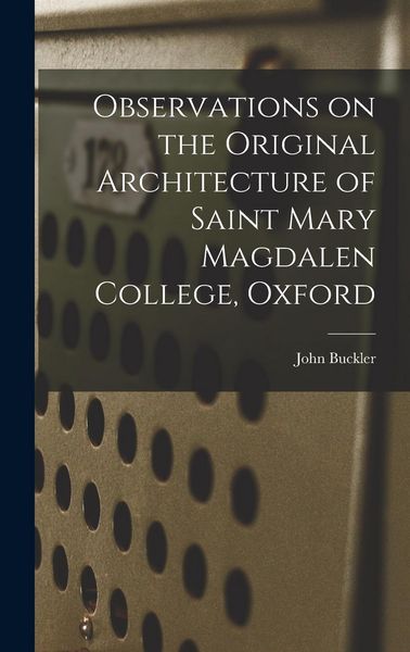 Produktbild: Observations on the Original Architecture of Saint Mary Magdalen College, Oxford