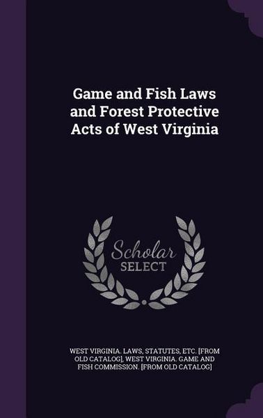 Produktbild: Game and Fish Laws and Forest Protective Acts of West Virginia