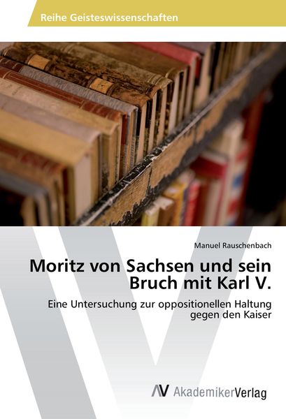 Produktbild: Moritz von Sachsen und sein Bruch mit Karl V.