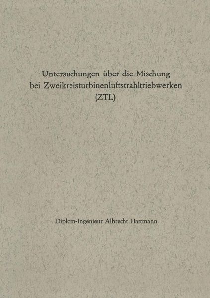 Produktbild: Untersuchungen &uuml;ber die Mischung bei Zweikreisturbinenluftstrahltriebwerken (ZTL)