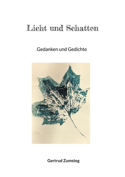 Licht und Schatten, Taschenbuch von Gertrud Zumsteg, BoD – Books on Demand, 9783759712561