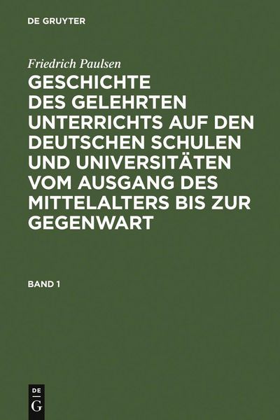 Produktbild: Friedrich Paulsen: Geschichte des gelehrten Unterrichts auf den deutschen Schulen und Universit&auml;ten vom Ausgang des Mittelalters bis zur Gegenwart. Ba