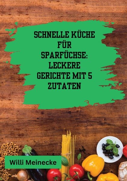 Schnelle Küche für Sparfüchse:, Taschenbuch von Willi Meinecke, Tredition, 9783384191250