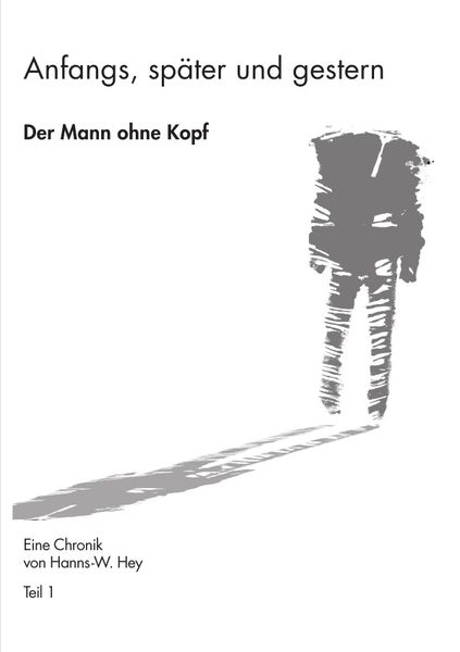 Produktbild: Anfangs, sp&auml;ter und gestern / Der Mann ohne Kopf