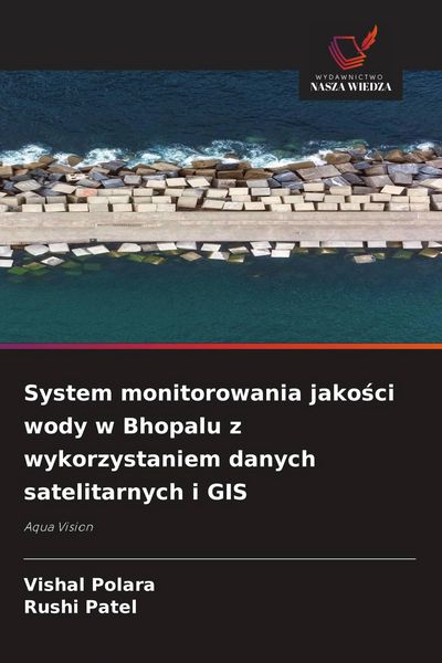 Produktbild: System monitorowania jako&iquest;ci wody w Bhopalu z wykorzystaniem danych satelitarnych i GIS