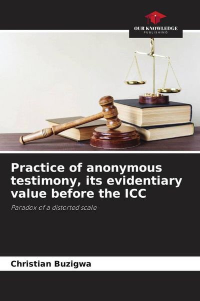 Produktbild: Practice of anonymous testimony, its evidentiary value before the ICC