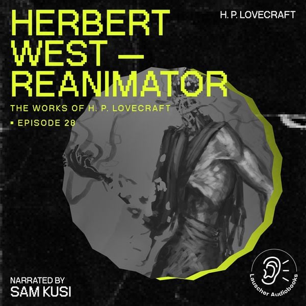 Herbert West - Reanimator (The Work of H. P. Lovecraft, Episode 28)