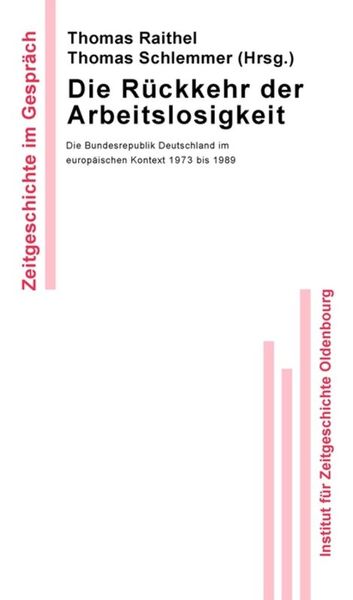 Die Rückkehr der Arbeitslosigkeit, Gebundene Ausgabe von Thomas Raithel , Thomas Schlemmer, De Gruyter, 9783486589504