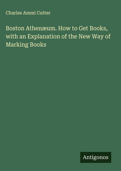 Produktbild: Boston Athen&aelig;um. How to Get Books, with an Explanation of the New Way of Marking Books