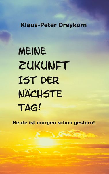Produktbild: Meine Zukunft ist der n&auml;chste Tag