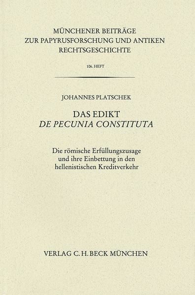Produktbild: M&uuml;nchener Beitr&auml;ge zur Papyrusforschung und antiken Rechtsgeschichte / M&uuml;nchener Beitr&auml;ge zur Papyrusforschung Heft 106: Das Edikt De pecunia constituta