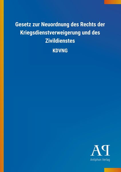 Gesetz zur Neuordnung des Rechts der Kriegsdienstverweigerung und des Zivildienstes