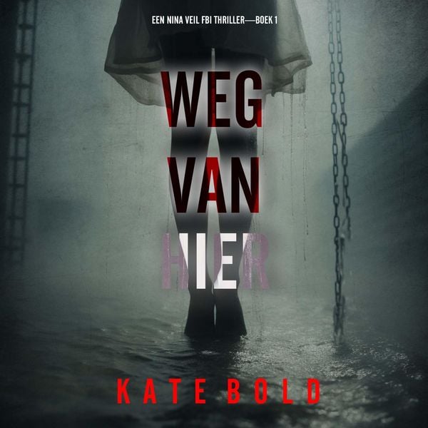 Produktbild: Weg Van Hier (Een Nina Veil FBI Thriller&mdash;Boek 1)