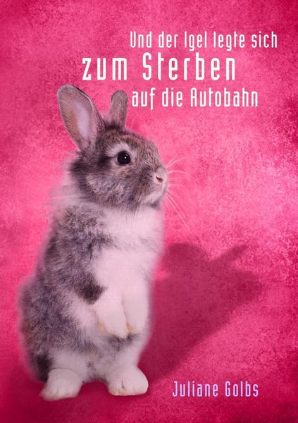Produktbild: ... und der Igel legte sich zum Sterben auf die Autobahn