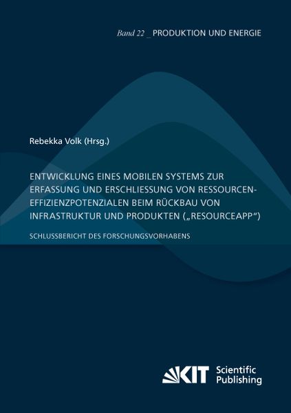 Entwicklung eines mobilen Systems zur Erfassung und Erschließung von Ressourceneffizienzpotenzialen beim Rückbau von Infrastruktur und Produkten