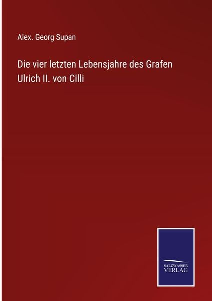 Produktbild: Die vier letzten Lebensjahre des Grafen Ulrich II. von Cilli