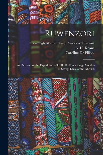 Produktbild: Ruwenzori; an Account of the Expedition of H. R. H. Prince Luigi Amedeo of Savoy, Duke of the Abruzzi