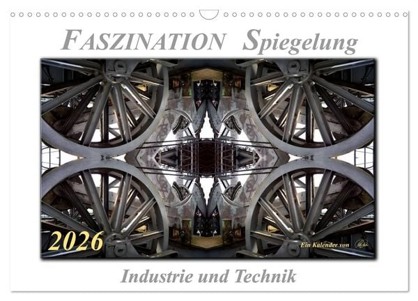 Produktbild: Faszination Spiegelung - Industrie und Technik (Wandkalender 2026 DIN A3 quer), CALVENDO Monatskalender