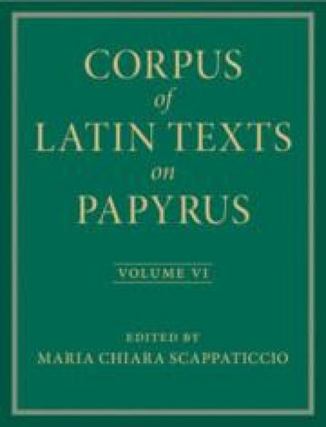 Produktbild: Corpus of Latin Texts on Papyrus: Volume 6, Parts VI and VII, Appendix and Bibliography